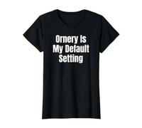 Ornery is My Default Setting - Funny Attitude Design Value Graphic T-Shirt, Women, Black, M