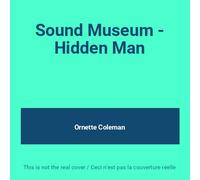 Ornette Coleman - Sound Museum: Hidden Man