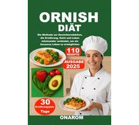 ORNISH-DIÄT: Die Methode zur Gewichtsreduktion, die Ernährung, Geist und Leben miteinander verbindet, um ein besseres Leben zu ermöglichen