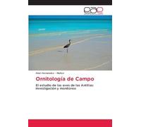 Ornitología de Campo: El estudio de las aves de las Antillas: investigación y monitoreo
