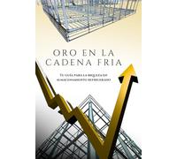 Oro en la Cadena Fría: Tu guía para la riqueza en almacenamiento refrigerado