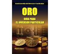 ORO. GUIA PARA EL INVERSOR PARTICULAR (Enciclopedia del Inversor Particular)