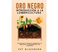 Oro Negro Introducción A La Lombricultura: Una guía práctica sobre los fundamentos de la vermicultura y el vermicompostaje para principiantes