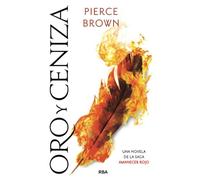 Oro y ceniza: Una novela de la saga Amanecer rojo (Novelas Ficción)