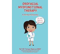 Orofacial Myofunctional Therapy: A Journey of Discovery (Second Edition) (Discover Orofacial Myofunctional Therapy: A Children’s Learning Series)