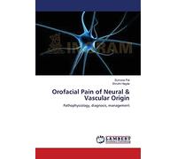 Orofacial Pain of Neural & Vascular Origin: Pathophysiology, diagnosis, management