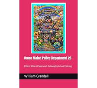 Orono Maine Police Department 20: Ethics: Where Paperwork Outweighs Actual Policing