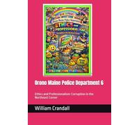 Orono Maine Police Department 6: Ethics and Professionalism: Corruption in the Northeast Corner