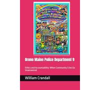 Orono Maine Police Department 9: Ethics and Accountability: When Community Cries Go Unanswered