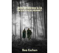 Orontius and Mafalda on a Mystical Journey: Two-part volume combining Orontius, God’s Juggler and Mafalda, the Juggler’s Daughter