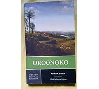 Oroonoko: An Authoritative Text, Historical Backgrounds, Criticism (Norton Critical Editions): 0