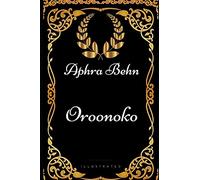 Oroonoko: By Aphra Behn - Illustrated