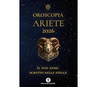 OROSCOPIA ARIETE 2026: IL TUO ANNO SCRITTO NELLE STELLE: 1 (OROSCOPIA 2026)