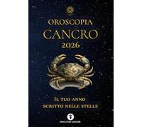OROSCOPIA CANCRO 2026: IL TUO ANNO SCRITTO NELLE STELLE: 5 (OROSCOPIA 2026)