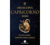 OROSCOPIA CAPRICORNO 2026: IL TUO ANNO SCRITTO NELLE STELLE: 11 (OROSCOPIA 2026)