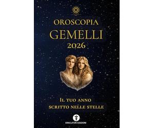 OROSCOPIA GEMELLI 2026: IL TUO ANNO SCRITTO NELLE STELLE: 3 (OROSCOPIA 2026)