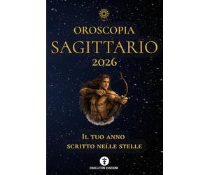 OROSCOPIA SAGITTARIO 2026: IL TUO ANNO SCRITTO NELLE STELLE: 10 (OROSCOPIA 2026)