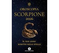 OROSCOPIA SCORPIONE 2026: IL TUO ANNO SCRITTO NELLE STELLE: 9 (OROSCOPIA 2026)
