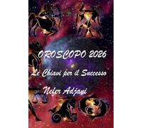 OROSCOPO 2026: Le Chiavi per il SUCCESSO (Well being)