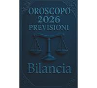 OROSCOPO PREVISIONI ASTROLOGICHE 2026: Cosa dice l'oroscopo per il segno della Bilancia : Previsioni dettagliate, compatibilità e guida per la crescita personale nel 2026