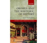 Orosius and the Rhetoric of History (Oxford Early Christian Studies)