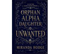 Orphan Alpha Daughter: Unwanted: 1 (The Sable River)