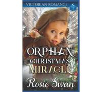 Orphan Christmas Miracle: Historical Victorian Saga (Victorian Historical Christmas Romance)
