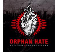 Orphan Hate - Attitude & Consequences