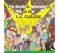 Orphan Newsboys - Live L.A. Classic