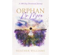 Orphan No More: A 100-Day Devotional Journey