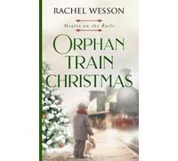 Orphan Train Christmas (Hearts On The Rails)