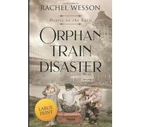 Orphan Train Disaster - Large Print Edition: The Orphan Train Series (Hearts On The Rails LARGE PRINT)