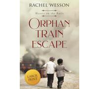 Orphan Train Escape (Large Print): The Orphan Train Series (Hearts On The Rails LARGE PRINT)