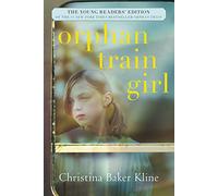 Orphan Train Girl: An Adaptation for Young Readers of the #1 New York Times Bestseller about the Bond Between Two Generations of Orphans