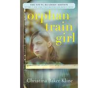 Orphan Train Girl: The Young Readers' Edition