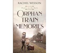 Orphan Train Memories: The Orphan Train Series (Hearts On The Rails)