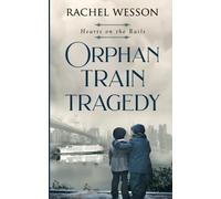 Orphan Train Tragedy (Hearts On The Rails)