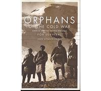 Orphans of the Cold War: America and the Tibetan Struggle for Survival