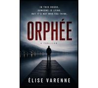 ORPHÉE: A Psychological Thriller of Lies, Secrets and Betrayal