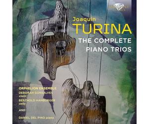 Orphelion Ensemble/Deborah Gonsalves/Berthold Hamburger/Daniel del Pino - Turina: The Complete Piano Trios