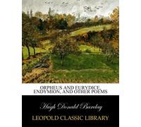 Orpheus and Eurydice, Endymion, and other poems