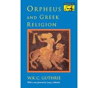 Orpheus and Greek Religion: A Study of the Orphic Movement (Mythos: The Princeton/Bollingen Series in World Mythology)