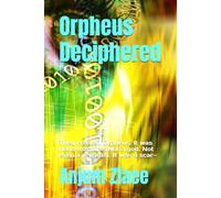 Orpheus Deciphered: They created Orpheus. It was not a machine. Not a god. Not even a program. It was a scar-