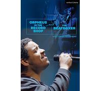Orpheus in the Record Shop and The Beatboxer (Modern Plays)