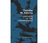 Orpheus in the Underworld: Essays on Music and Its Mediation (The German List)