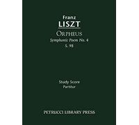 Orpheus (Symphonic Poem No.4), S.98: Study score (Franz Liszt - Symphonic Poems)