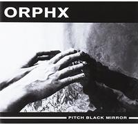 Orphx - Pitch Black Mirror