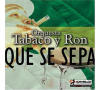 Orquesta Tabaco Y Ron - Que Se Sepa [Us Import]