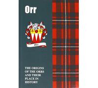 Orr: The Origins of the Orrs and Their Place in History (Scottish Clan Mini-Book)