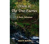 Orson & The Tree Faeries: A Poetic Adventure